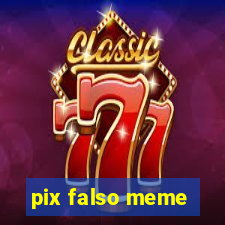 pix falso meme