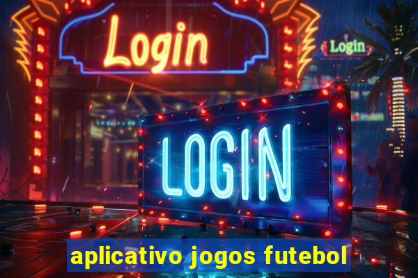aplicativo jogos futebol