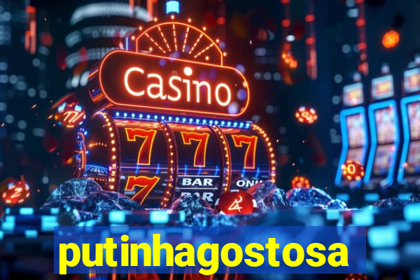 putinhagostosa