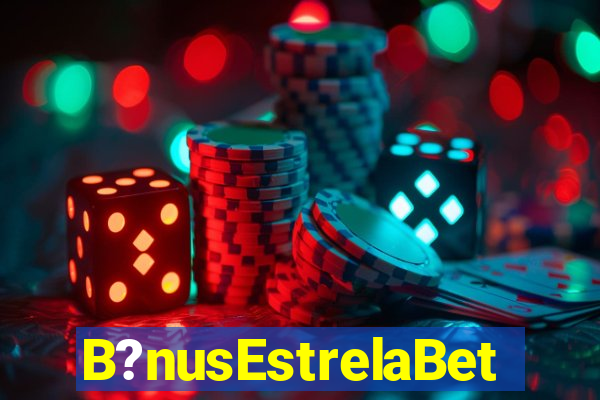 B?nusEstrelaBet
