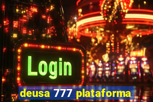 deusa 777 plataforma