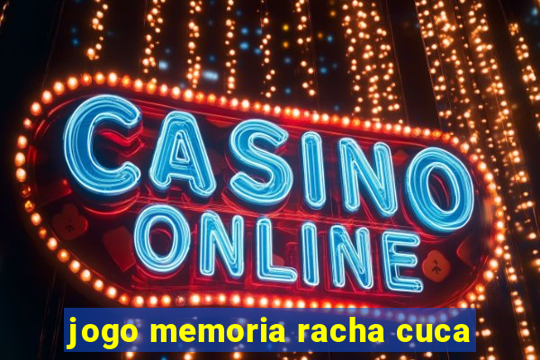 jogo memoria racha cuca