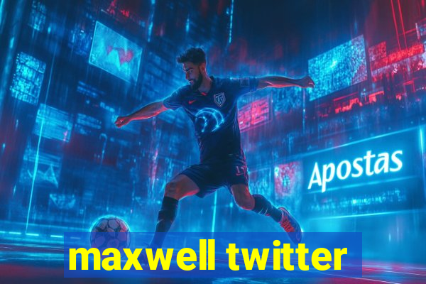 maxwell twitter