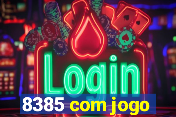 8385 com jogo