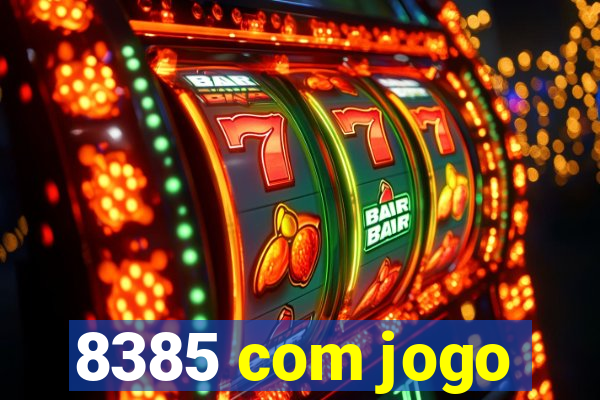 8385 com jogo