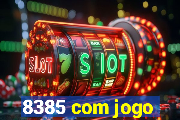 8385 com jogo
