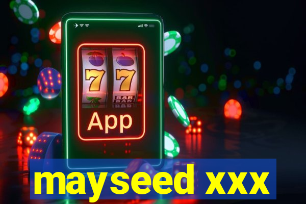 mayseed xxx