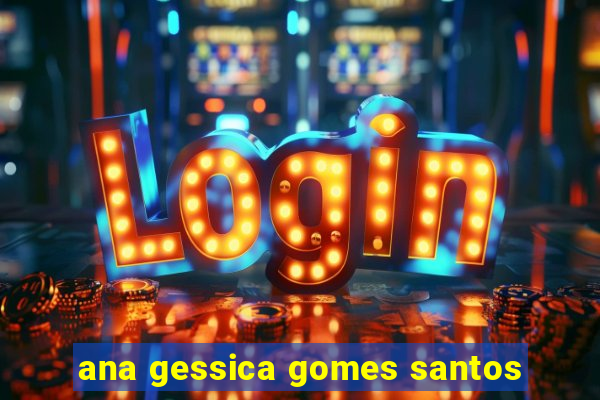 ana gessica gomes santos