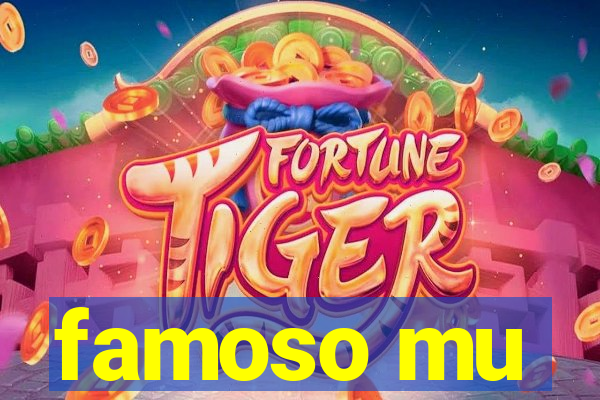 famoso mu