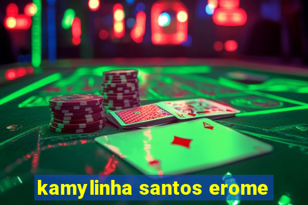 kamylinha santos erome