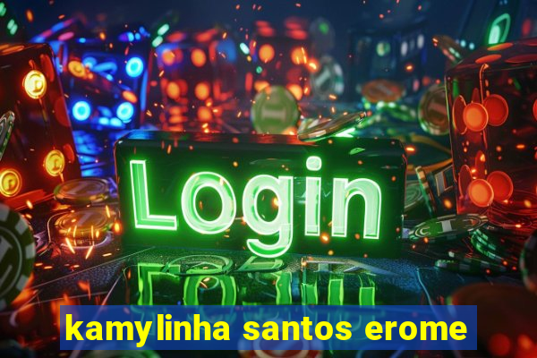 kamylinha santos erome
