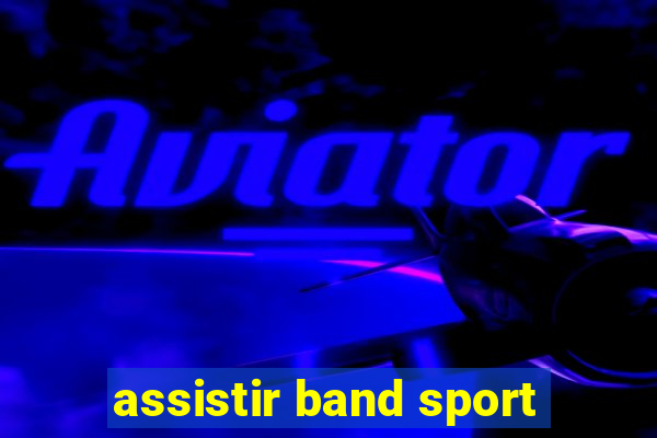 assistir band sport