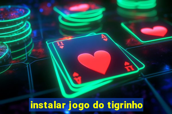 instalar jogo do tigrinho