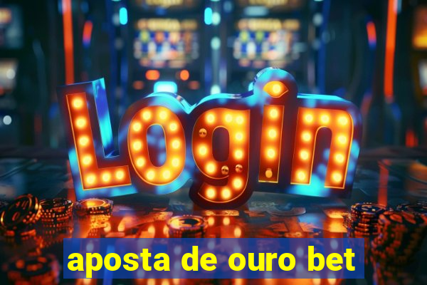 aposta de ouro bet