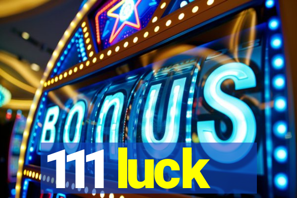 111 luck
