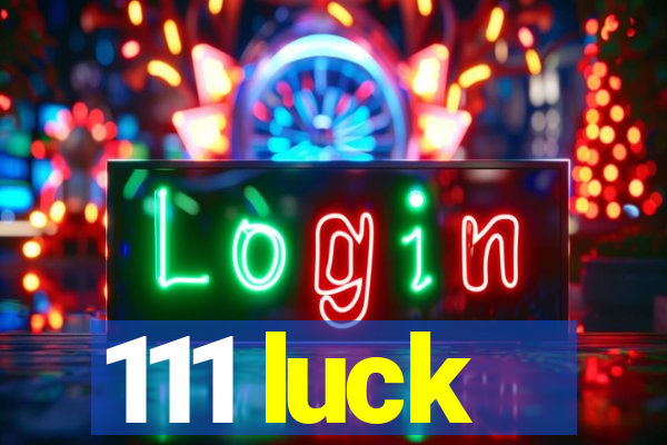 111 luck