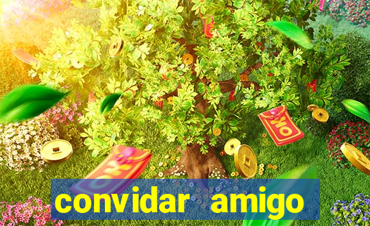 convidar amigo estrela bet