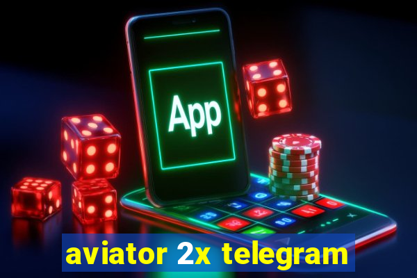 aviator 2x telegram
