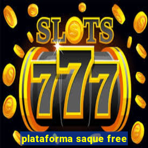 plataforma saque free