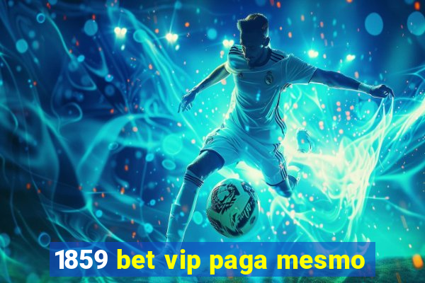 1859 bet vip paga mesmo