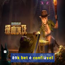 89k bet é confiável