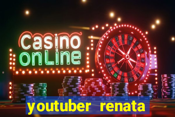 youtuber renata santos nua