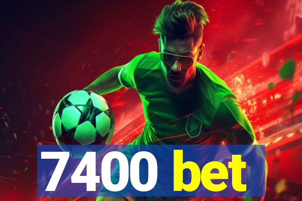 7400 bet
