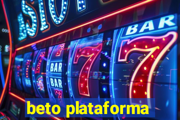 beto plataforma