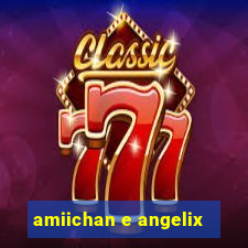 amiichan e angelix