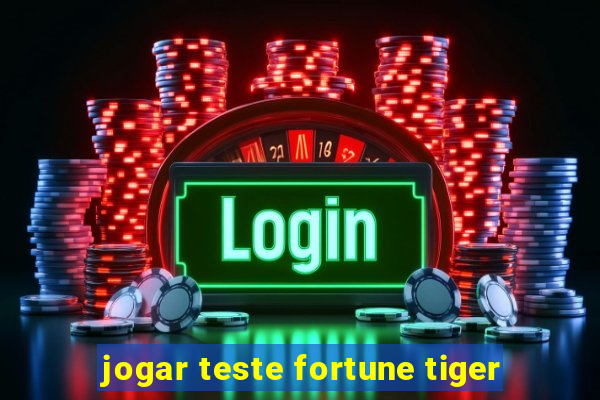 jogar teste fortune tiger