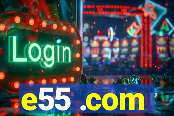 e55 .com