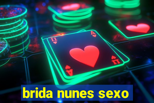 brida nunes sexo