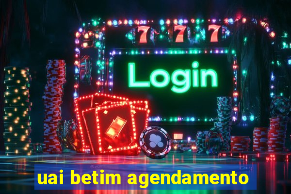 uai betim agendamento