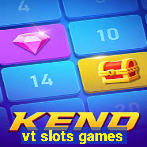 vt slots games