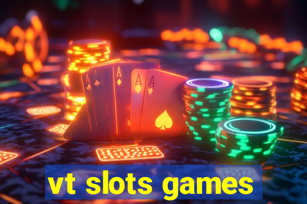 vt slots games