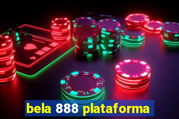 bela 888 plataforma