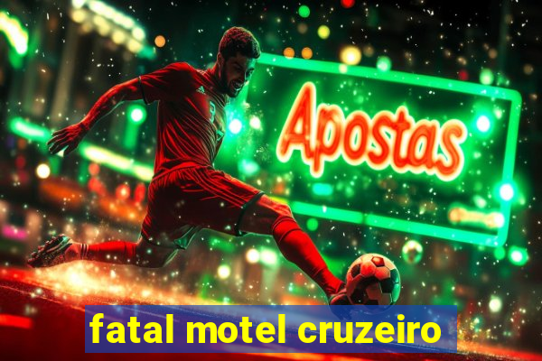fatal motel cruzeiro