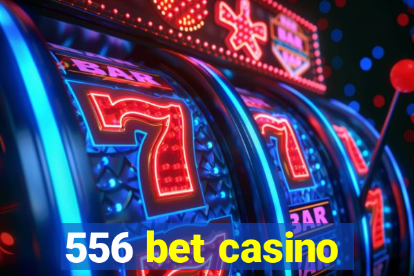 556 bet casino