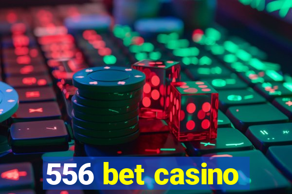 556 bet casino