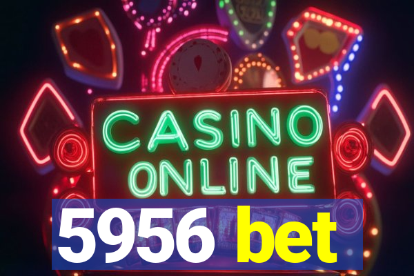 5956 bet
