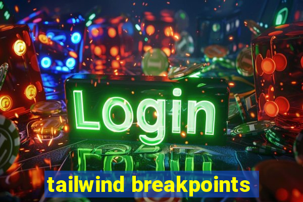 tailwind breakpoints
