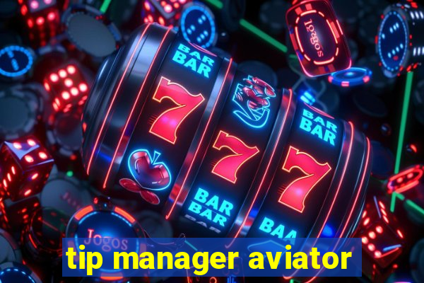 tip manager aviator