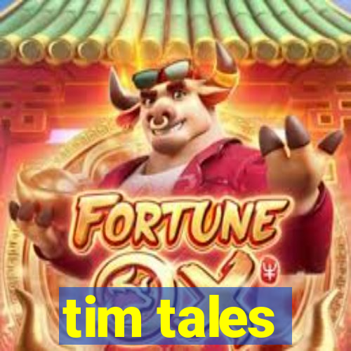 tim tales