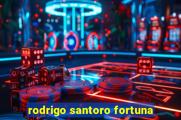 rodrigo santoro fortuna