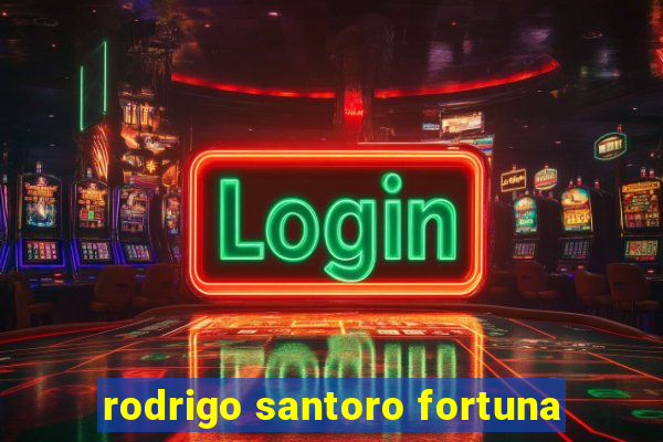 rodrigo santoro fortuna