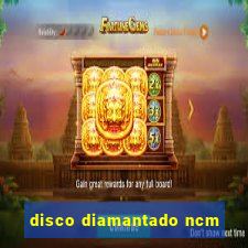 disco diamantado ncm