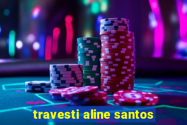 travesti aline santos