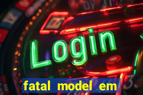 fatal model em paulo afonso