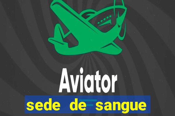 sede de sangue (2009 assistir online)