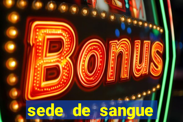 sede de sangue (2009 assistir online)